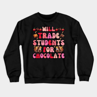 Will Trade Students For Chocolate Teacher fun back to school Crewneck Sweatshirt